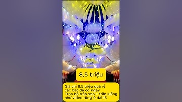 Giá chỉ 8,5 triệu quá rẻ các bác đã có ngay Trọn bộ trần sao + trần luống như video rộng 9 dài 15m