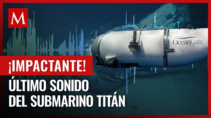 Revelan AUDIO inédito de la implosión del submarino Titán en el Atlántico