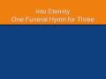 Into Eternity - One Funeral Hymn for Three