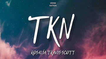 ROSALÍA, Travis Scott - TKN (Lyrics / Letra)