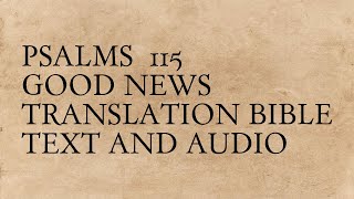 Psalms 115 - Good News Translation Bible - Text And Audio