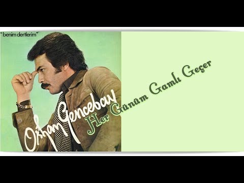 ORHAN GENCEBAY | HER GÜNÜM GAMLI GEÇER [HQ]