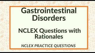 Celebrity GI Disorders NCLEX Practice Questions with RATIONALES  Priority & Critical Thinking NGN Review Profile