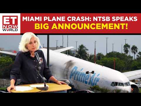 NTSB Briefing On Deadly Amazon Cargo Plane Crash As Investigation Into Miami Disaster Continues