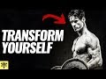 How To COMPLETELY Transform Yourself