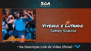 Sidney Scaccio - Vivendo e Lutando