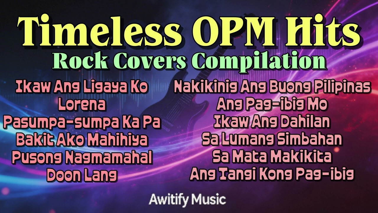 Timeless OPM Hits | Rock Cover Compilation | Awitify Music