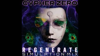 Cypher Zero - Regenerate (Simulation Mix)