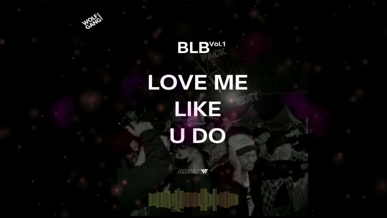 LOVE ME LIKE U DO -( BASS LINE BOUNCE ).Edit / Adry WG