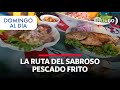 Domingo al Día: La ruta del riquísimo pescado frito