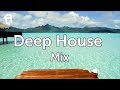 Deep House Tropical House Organic House Chill Out Mix 2024