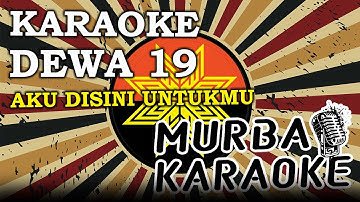 DEWA 19 - AKU DISINI UNTUKMU (KARAOKE VERSION)
