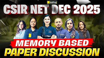 CSIR NET Dec 2025 | Memory-Based Questions | CSIR NET Dec 2025 Life Sciences Paper Analysis| VedPrep