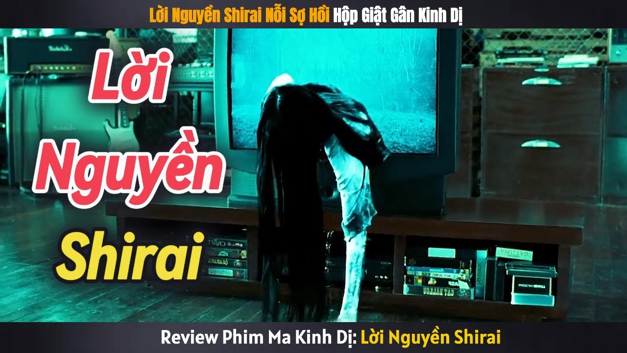 Review Phim: Lời Nguyền Shirai Nỗi Sợ Hồi Hộp Giật Gân Kinh Dị - Shirai - youtube