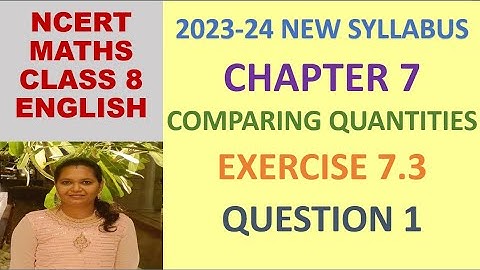 CLASS 8 MATHS CBSE NCERT IN ENGLISH:CHAPTER COMPARING QUANTITIES : EXERCISE 7.3 QUESTION 1|2023-24