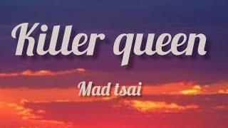 killer queen - mad tsai | lyrics |