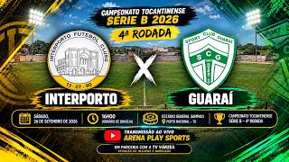AO VIVO E COM IMAGENS - INTERPORTO X GUARAÍ | TOCANTINENSE SÉRIE B | 4ª RODADA