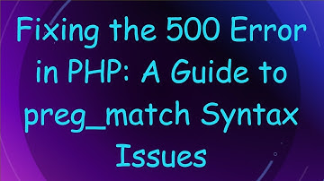 Fixing the 500 Error in PHP: A Guide to preg_match Syntax Issues