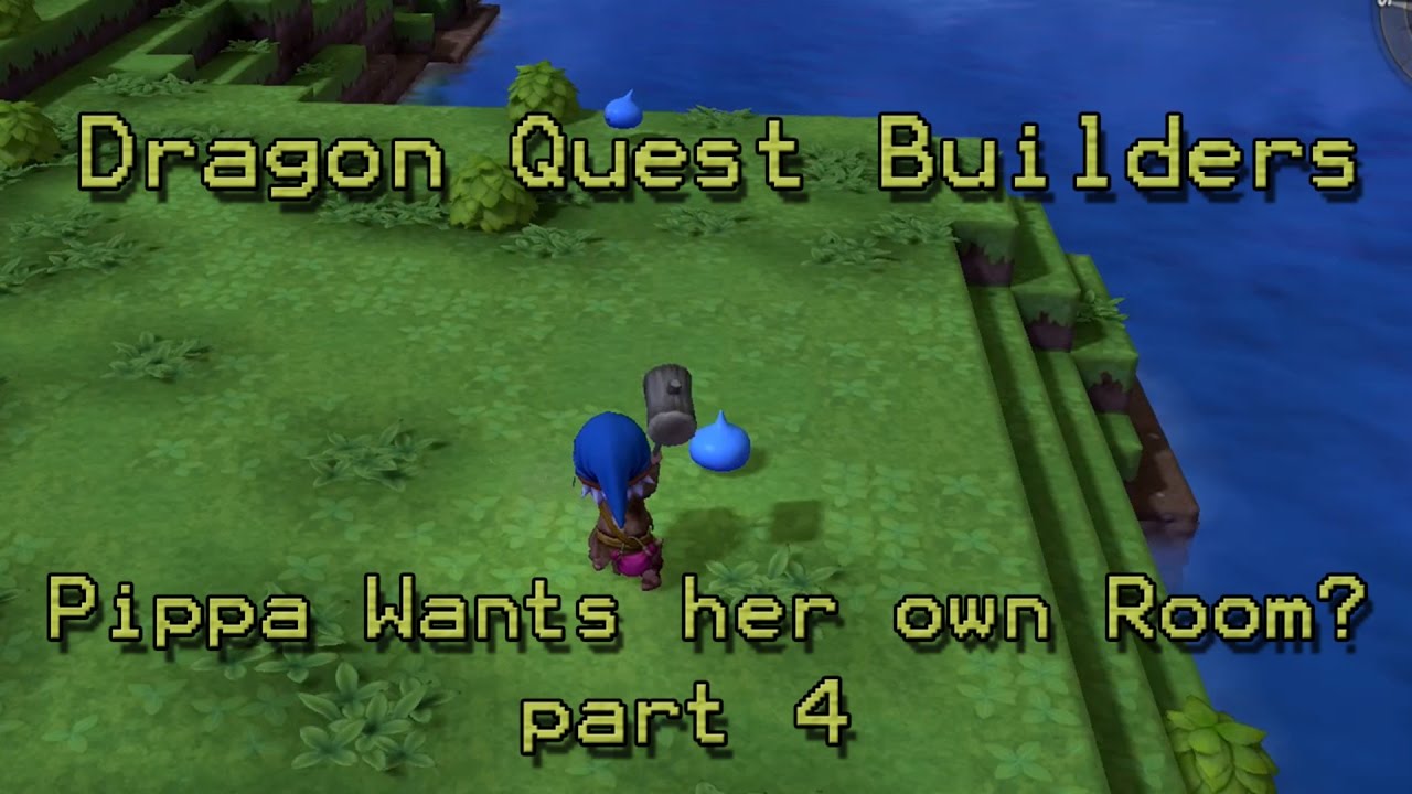 Pippa wants her own Room Dragon Quest Builders YouTube
