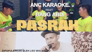 PASRAH - ANC KARAOKE feat BANG ABDI (Dipopulerkan oleh Leo Waldy)