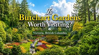 Is Butchart Gardens Worth Visiting One of the Most Beautiful Gardens in the World!
