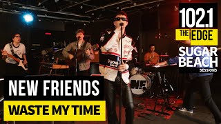 New Friends - Waste My Time (Live at the Edge)