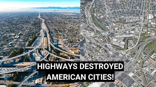 How Freeways DESTROYED American Cities