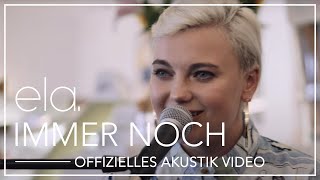 ela. - immer noch ( offizielles Akustik Video ) chords