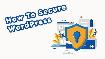 How Best To Secure A WordPress Website