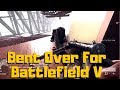 Bent Over For Battlefield V