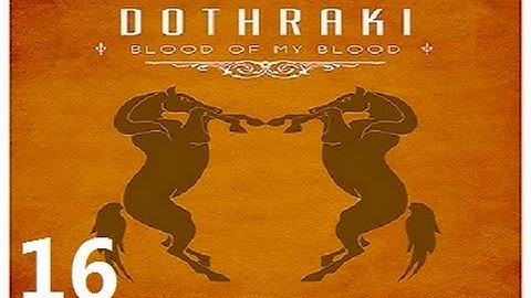 Crusader Kings 2: Game of thrones mod- Dothraki Part 16