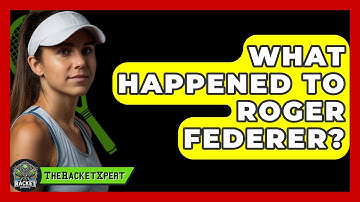 What Happened To Roger Federer? - The Racquet Xpert