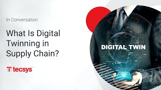 In Conversation: What Is Digital Twinning in Supply Chain