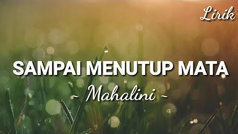 SAMPAI MENUTUP MATA - MAHALINI ||LIRIK LAGU