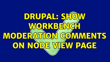 Drupal: Show workbench moderation comments on node view page