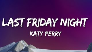 Katy Perry - Last Friday Night (Lyrics) | (TGIF)