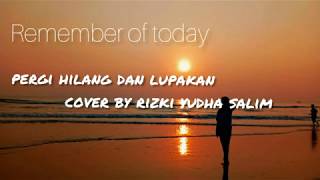 Download Lagu Pergi Hilang dan Lupakan (Lirik) Rememberof today // Cover by rizki yudha s Download Lagu Pergi Hilang dan Lupakan (Lirik) Rememberof today // Cover by rizki yudha s