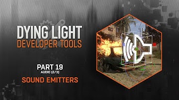 Dying Light Developer Tools Tutorial - Part 19 Sound Emitters (Audio 2/3)