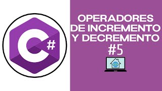 CURSO COMPLETO de C# (2025) || OPERADORES DE INCREMENTO Y DECREMENTO || CLASE #5
