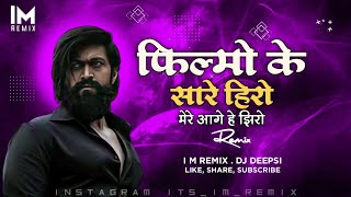 Filmo Ke Saare Hero Mere Aage Hai Zero (Tapori Dance Remix) - DJ Deepsi I'm Remix