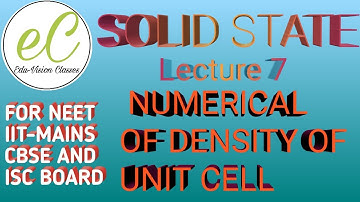 SOLID STATE LECTURE:7 NUMERICALS OF DENSITY OF UNIT CELL