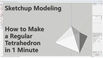 Sketchup Modeling - How to Make a Regular Tetrahedron in 1 Minute