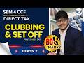 📘 Clubbing & Set Off | Class – 2🎯 Direct Tax | Sem 4 CCF👨🏫 Prof. Ganesh Das💯 Target — 60+ Marks