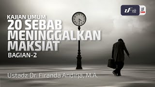 20 Sebab Meninggalkan Maksiat (Bag-2) - Ustadz Dr. Firanda Andirja M.A.