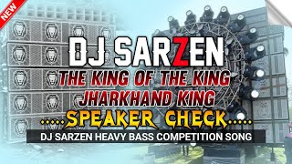 💥The King Of The King Jharkhand King_DJ SARZEN | Dj Sarzen EDM Bass⚠️Competition Song |Speaker Check