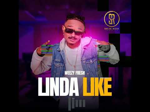 Weezy Fresh _ LINDA LIKE