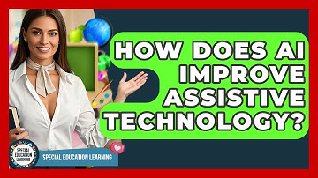 How Does AI Improve Assistive Technology? - Special Education Learning