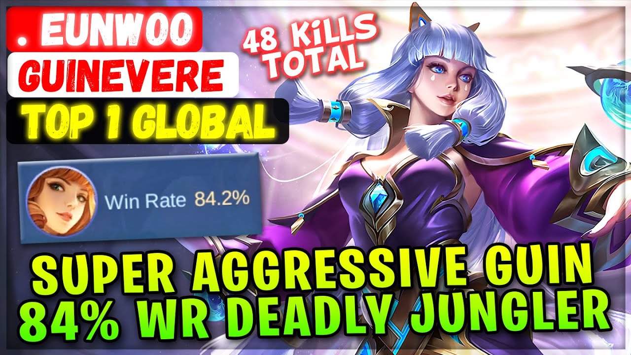 Super Aggressive Guin, 84% Win Rate Deadly Jungler [ Top 1 Global Guinevere ] . eunwoo Mobile Legend