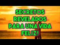 SECRETOS REVELADOS | Cómo Ser Feliz de Verdad
