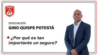 Gino Quispe Potestá -   ¿Por qué comprar un seguro